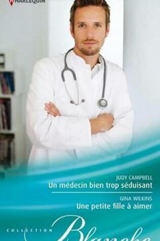 Cover of Un Medecin Bien Trop Seduisant - Une Petite Fille a Aimer