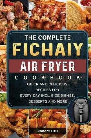 Cover of The Complete Fichaiy AIR FRYER Cookbook