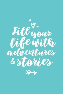 Book cover for Fill Your Life With Adventures & Stories Travel Journal