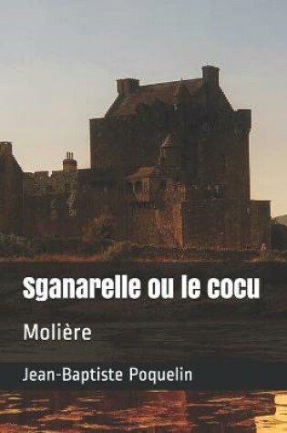 Cover of Sganarelle ou le cocu