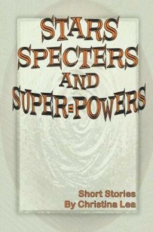 Cover of Stars, Specters, and Super-Powers