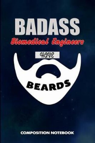 Cover of Badass Biomedical Engineers Have Beards