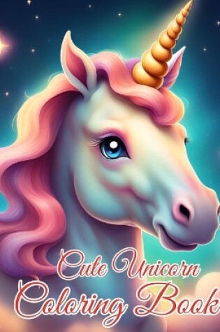 Cover of Cute Unicorn Coloring Book