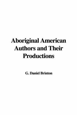 Book cover for Aboriginal American Authors and Their Productions