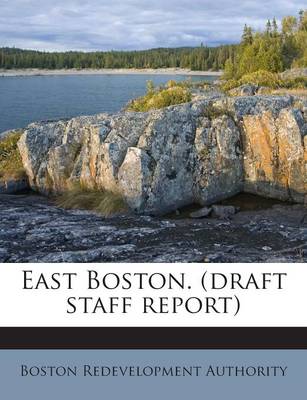 Book cover for East Boston. (Draft Staff Report)