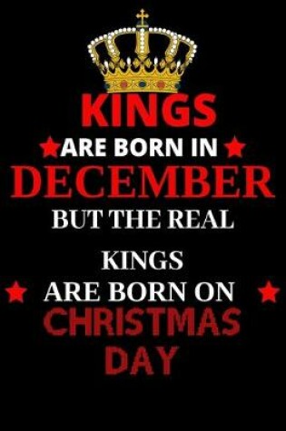 Cover of Kings are born in December but the real kings are born on Christmas day