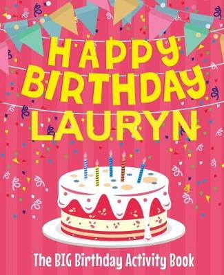 Book cover for Happy Birthday Lauryn - The Big Birthday Activity Book