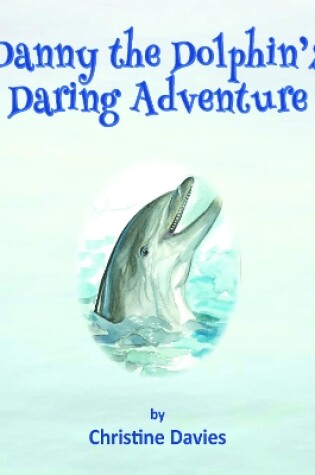 Cover of Danny the Dolphin's Daring Adventure
