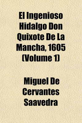 Book cover for El Ingenioso Hidalgo Don Quixote de La Mancha, 1605 (Volume 1)