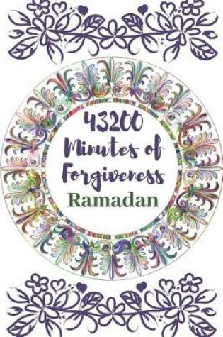 Cover of 43200 Minutes of Forgiveness, Ramadan