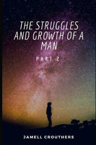 Cover of The Struggles and Growth of a Man Part 2