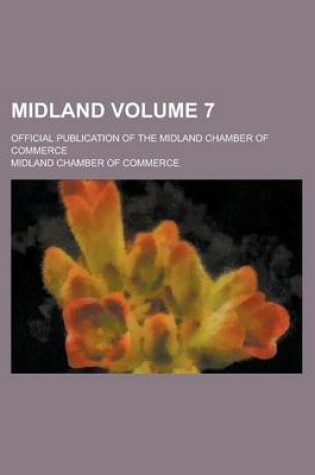 Cover of Midland; Official Publication of the Midland Chamber of Commerce Volume 7