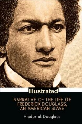 Cover of Narrative of the Life of Frederick Douglas Illustrated