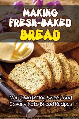 Cover of Making Fresh-Baked Bread