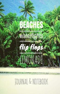 Book cover for Beaches, Water Fights, Flip Flops, Lemonade, Journal & Notebook