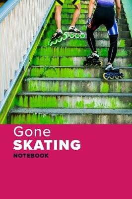 Book cover for Gone Skating Notebook