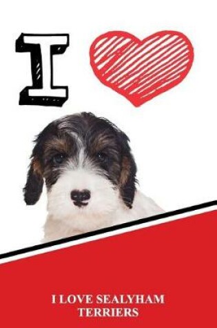 Cover of I Love Sealyham Terriers