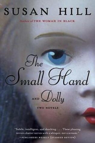 Cover of Small Hand & Dolly, The: Two Novellas