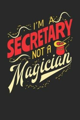 Cover of I'm A Secretary Not A Magician