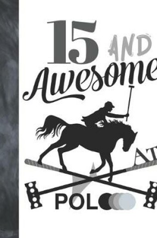 Cover of 15 And Awesome At Polo