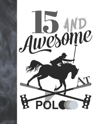 Book cover for 15 And Awesome At Polo