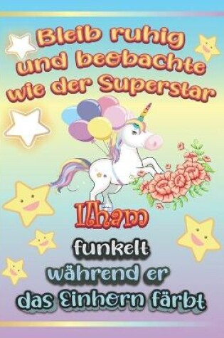 Cover of Bleib ruhig und beobachte wie Superstar Ilham funkelt wahrend sie das Einhorn farbt