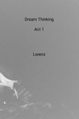 Cover of Dream Thinking Act 1