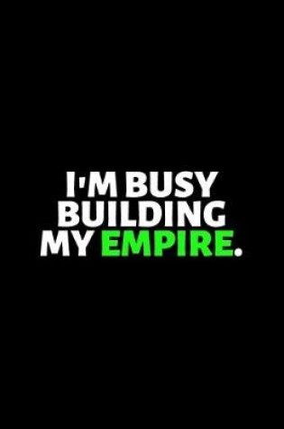 Cover of I'm Busy Building My Empire