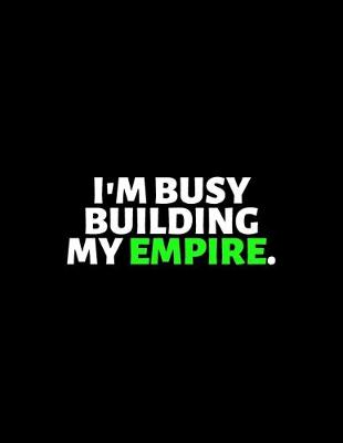 Book cover for I'm Busy Building My Empire