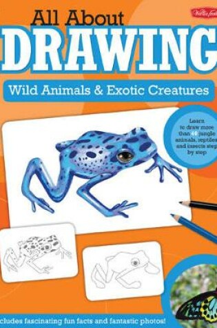 Cover of Wild Animals & Exotic Creatures (All About Drawing)