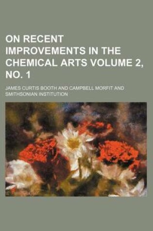 Cover of On Recent Improvements in the Chemical Arts Volume 2, No. 1