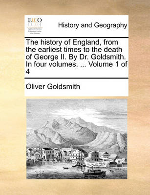 Book cover for The History of England, from the Earliest Times to the Death of George II. by Dr. Goldsmith. in Four Volumes. ... Volume 1 of 4