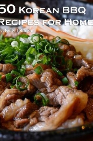 Cover of 50 Korean BBQ Recipes for Home
