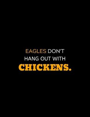 Book cover for Eagles Don't Hang Out With Chickens