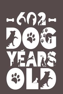 Book cover for 602 Dog Years Old