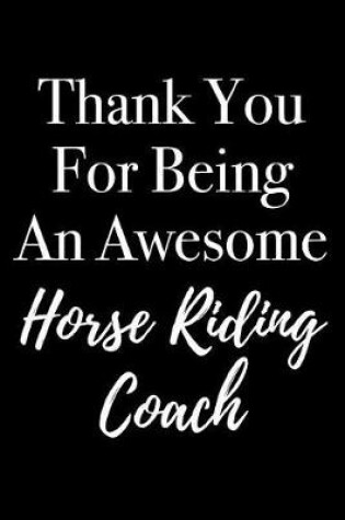Cover of Thank You for Being an Awesome Horse Riding Coach