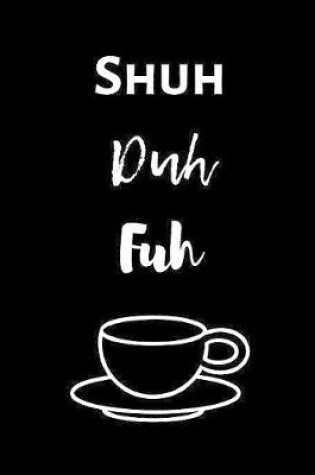 Cover of Shuh Duh Fuh Cup