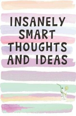 Cover of Insanely Smart Thoughts and Ideas
