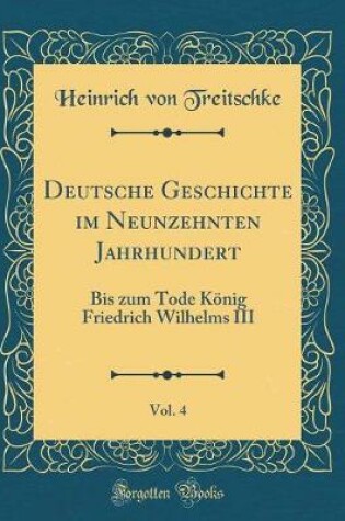 Cover of Deutsche Geschichte Im Neunzehnten Jahrhundert, Vol. 4