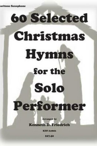 Cover of 60 Selected Christmas Hymns for the Solo Performer-bari sax version