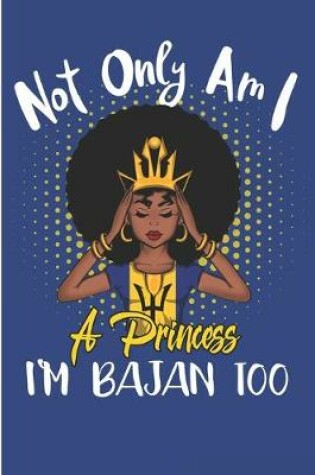 Cover of Not Only Am I a Princess I'm Bajan Too