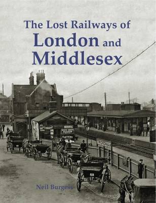 Book cover for The Lost Railways of London and Middlesex