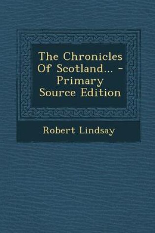 Cover of The Chronicles of Scotland... - Primary Source Edition