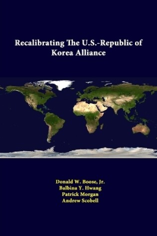 Cover of Recalibrating the U.S.-Republic of Korea Alliance