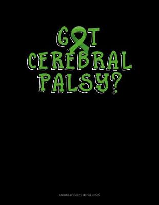 Cover of Got Cerebral Palsy?