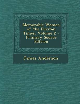 Book cover for Memorable Women of the Puritan Times, Volume 2 - Primary Source Edition