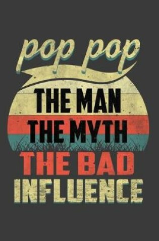 Cover of Pop Pop The Man The Myth The Bad Influence