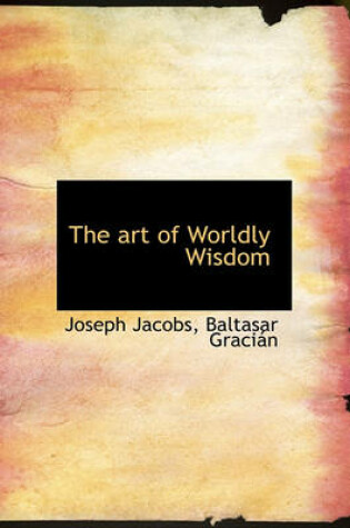 Cover of The Art of Worldly Wisdom