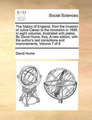 Book cover for The History of England, from the Invasion of Julius Caesar to the Revolution in 1688. in Eight Volumes, Illustrated with Plates. by David Hume, Esq. a New Edition, with the Author's Last Corrections and Improvements. Volume 7 of 8