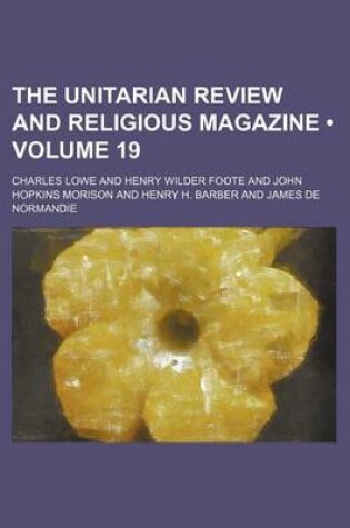 Cover of The Unitarian Review and Religious Magazine (Volume 19)